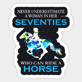 Never Underestimate A Woman In Her Seventies Who Can Ride A Horse Stronger Woman Horse Wife Sticker